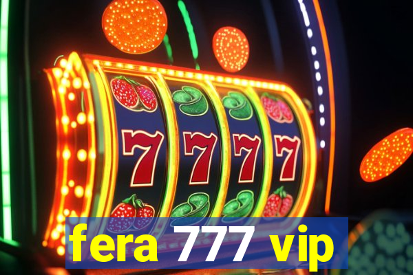 fera 777 vip